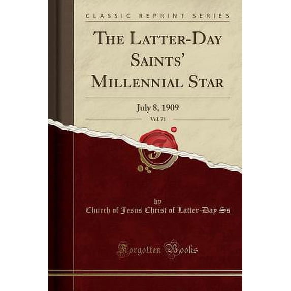 The Latter-Day Saints' Millennial Star, Vol. 71: July 8, 1909 (Classic Reprint)