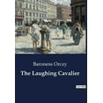 thumbnail image 1 of The Laughing Cavalier: The Prequel to the Scarlet Pimpernel Saga, (Paperback), 1 of 1