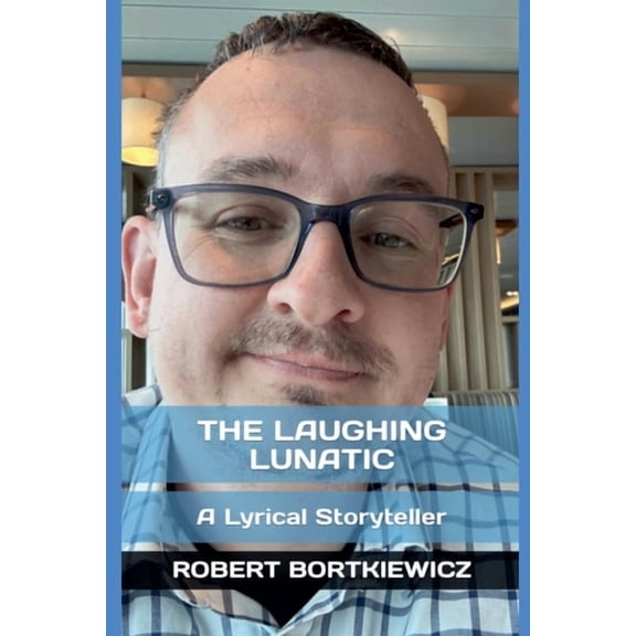 The Laughing Lunatic: A Lyrical Storyteller, (Paperback)