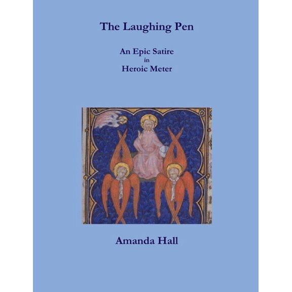 The Laughing Pen: An Epic Satire in Heroic Meter, (Paperback)
