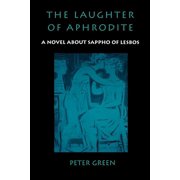 The Laughter of Aphrodite A Novel about Sappho of Lesbos, Paperback
