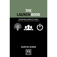 thumbnail image 1 of Pre-Owned The Launch Book: Motivational Stories to Launch Your Idea, Business or Next Career (Concise Advice), 1 of 1