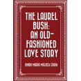 thumbnail image 1 of The Laurel Bush : An Old-Fashioned Love Story, 1 of 1