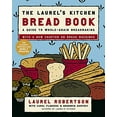 thumbnail image 1 of Pre-Owned The Laurel's Kitchen Bread Book: A Guide to Whole-Grain Breadmaking: A Baking Book (Paperback) 0812969677 9780812969672, 1 of 1