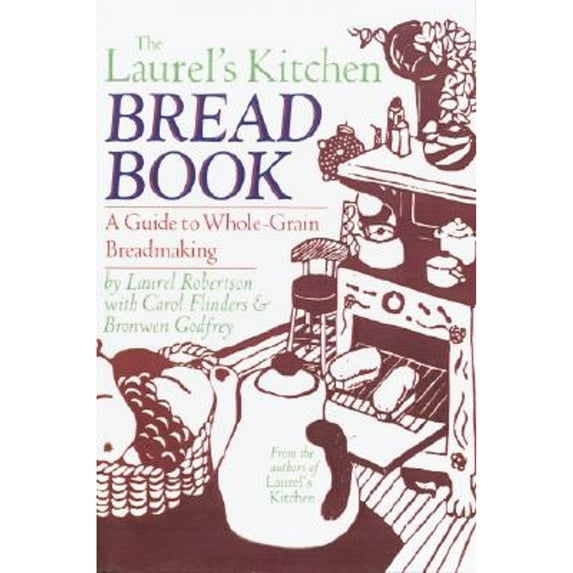 Pre-Owned The Laurel's Kitchen Bread Book: A Guide to Whole-Grain Breadmaking (Paperback) 0394724348 9780394724348