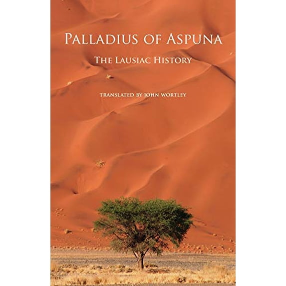 Pre-Owned Palladius of Aspuna : The Lausiac History, Paperback by Wortley, John (TRN), ISBN 0879072520, ISBN-13 9780879072520