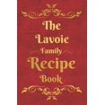 thumbnail image 1 of The Lavoie Family Recipe Book: Blank Recipe Book to Write In to Keep Safe Heirloom Family and Loved Recipes, 1 of 1