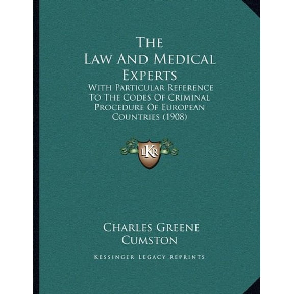 The Law And Medical Experts: With Particular Reference To The Codes Of Criminal Procedure Of European Countries 1908 Paperback 1165519585 9781165519583 Charles Greene Cumston