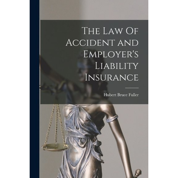 The Law Of Accident and Employer's Liability Insurance, (Paperback)