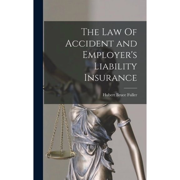 The Law Of Accident and Employer's Liability Insurance, (Hardcover)