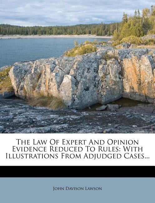 The Law Of Expert And Opinion Evidence Reduced To Rules (Paperback)