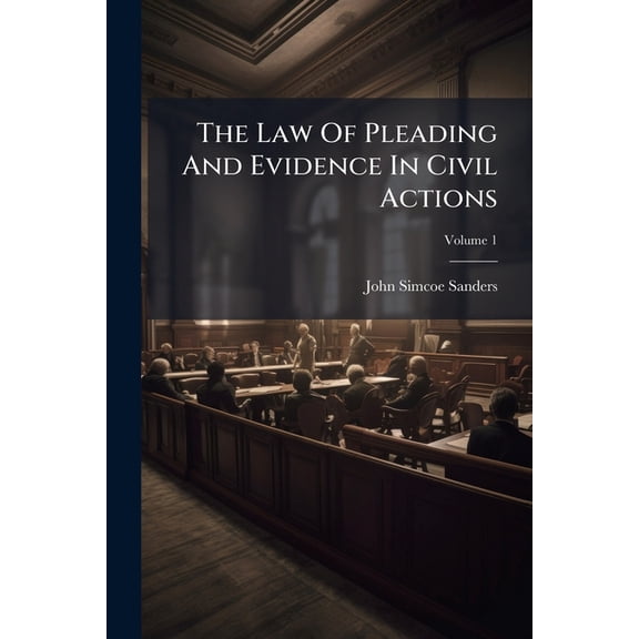 The Law of Pleading and Evidence in Civil Actions, Volume 1 Paperback