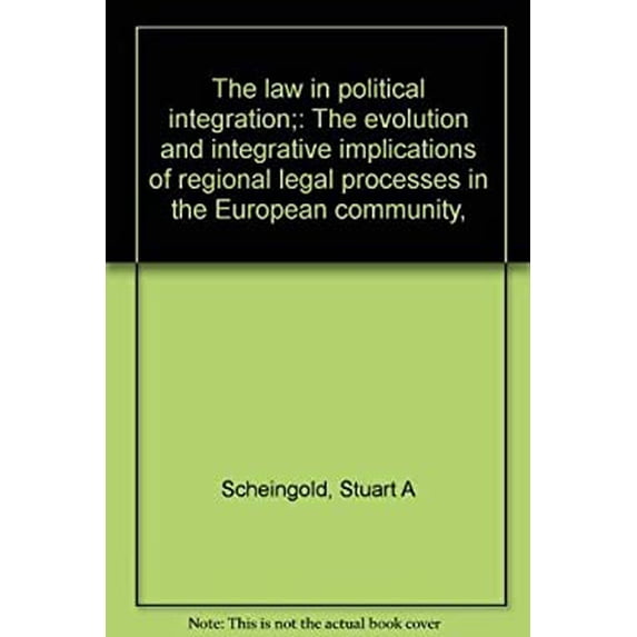 Pre-Owned The Law in Political Integration : The Evolution and Integrative Implications of Regional Legal Processes in the European Community 9780876740224 Used
