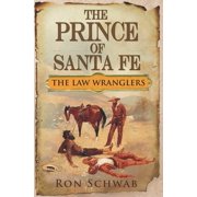 The Law Wranglers The Prince of Santa Fe, Book 7, Paperback