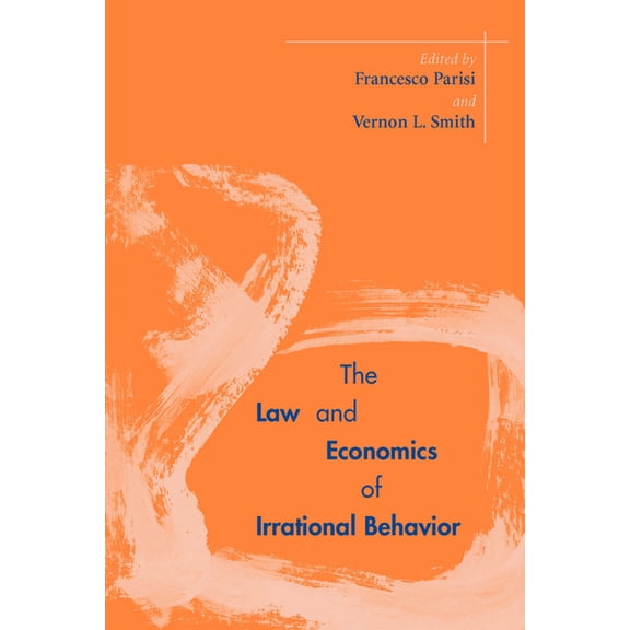 Stanford Economics & Finance The Law and Economics of Irrational Behavior, (Paperback)