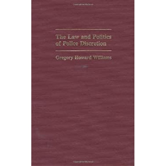 Pre-Owned The Law and Politics of Police Discretion 9780313240706 Used