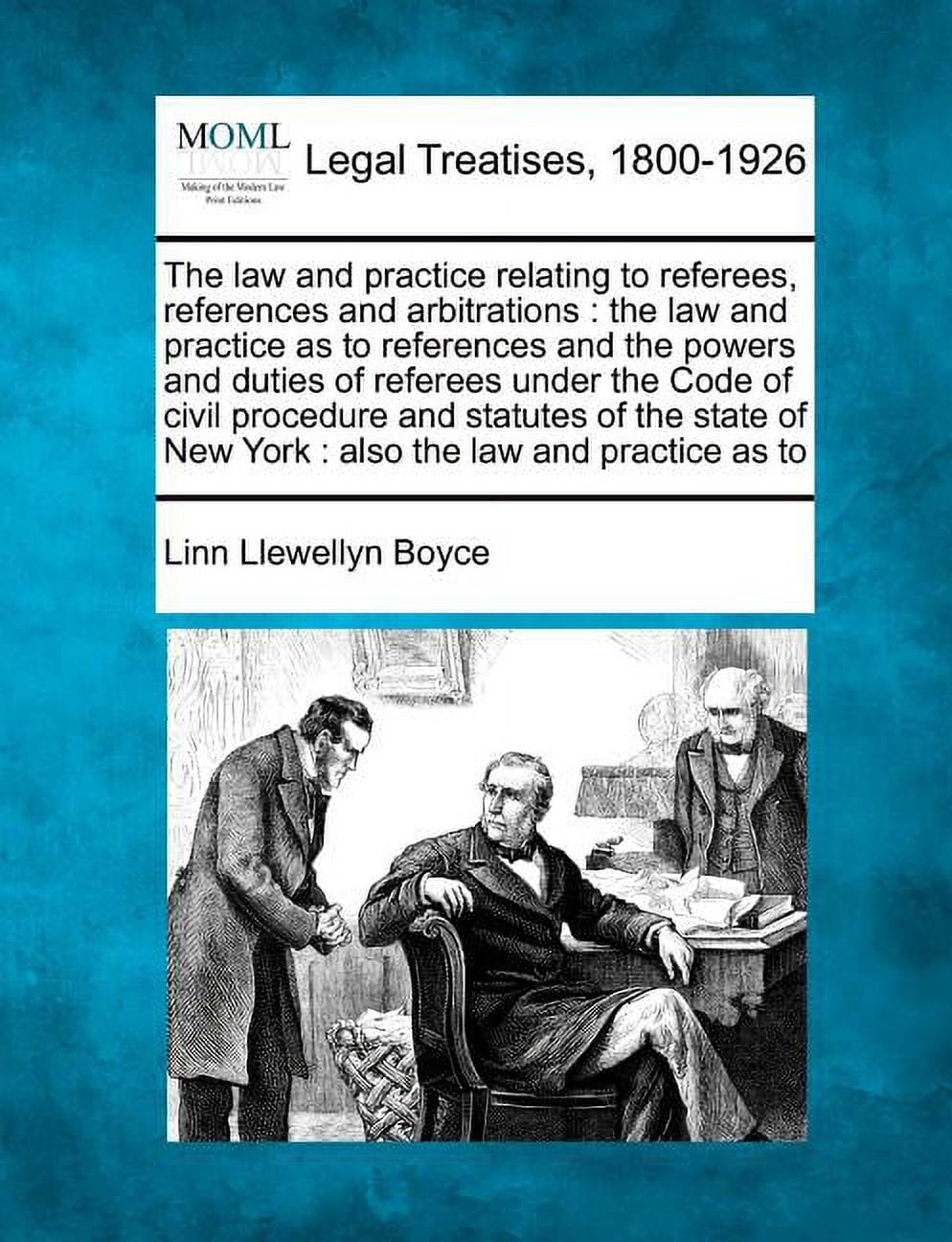 The Law and Practice Relating to Referees, References and Arbitrations: The Law and Practice as to References and the Powers and Duties of Referees Un Paperback