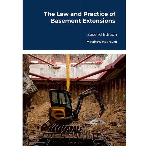 The Law and Practice of Basement Extensions: Second Edition, (Paperback)