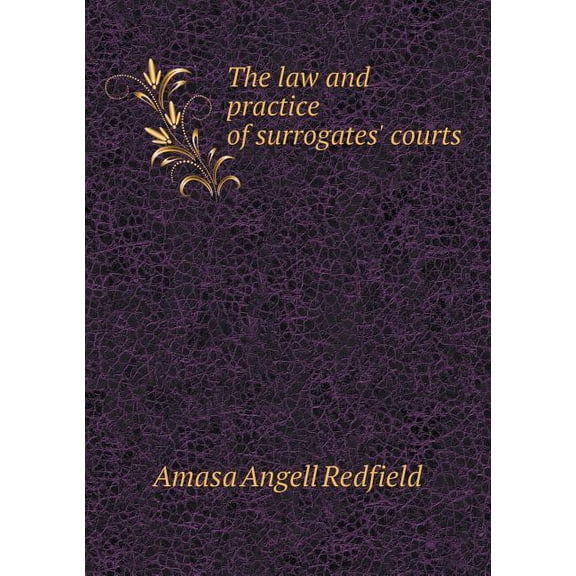 The Law and Practice of Surrogates' Courts (Paperback)