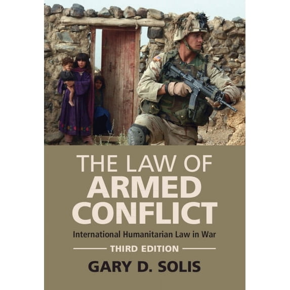 The Law of Armed Conflict: International Humanitarian Law in War, (Hardcover)