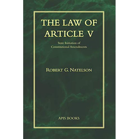 Pre-Owned The Law of Article V: State Initiation of Constitutional Amendments (Paperback) 1728867886 9781728867885