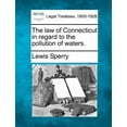 thumbnail image 1 of The Law of Connecticut in Regard to the Pollution of Waters. (Paperback), 1 of 1