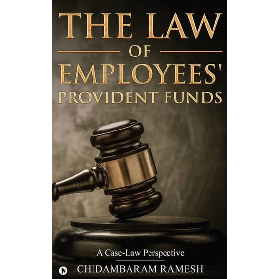 The Law of Employees' Provident Funds: A Case-Law Perspective, (Hardcover)