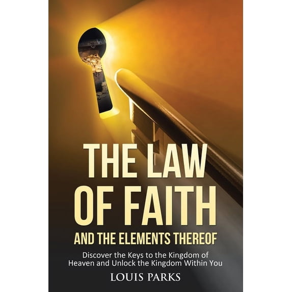 The Law of Faith and the Elements Thereof (Paperback)