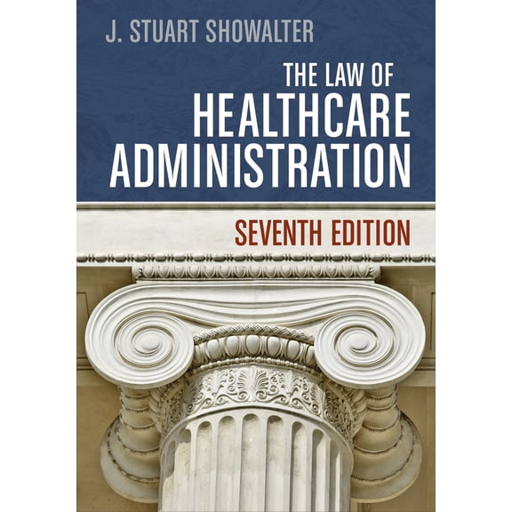 Pre-Owned The Law of Healthcare Administration, Seventh Edition (Hardcover)