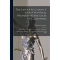 thumbnail image 1 of The Law of Mechanics' Liens Upon Real Property in the State of California (Paperback), 1 of 1