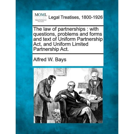 The Law of Partnerships: With Questions, Problems and Forms and Text of Uniform Partnership ACT, and Uniform Limited Partnership ACT.