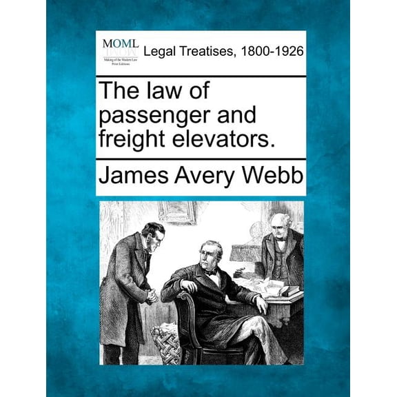 The Law of Passenger and Freight Elevators. (Paperback)