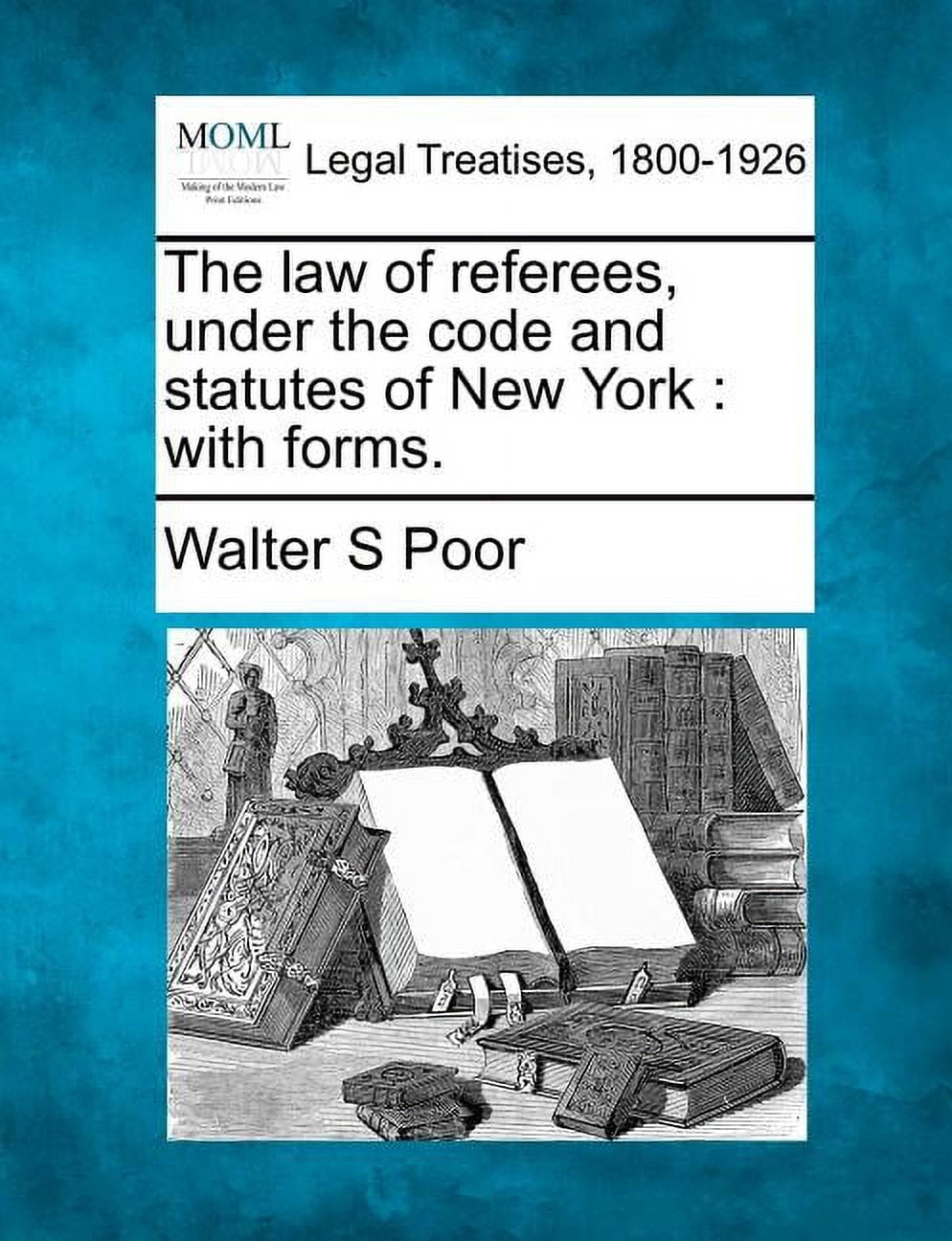 The Law of Referees, Under the Code and Statutes of New York (Paperback)