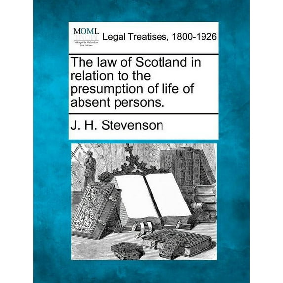 The Law of Scotland in Relation to the Presumption of Life of Absent Persons. (Paperback)