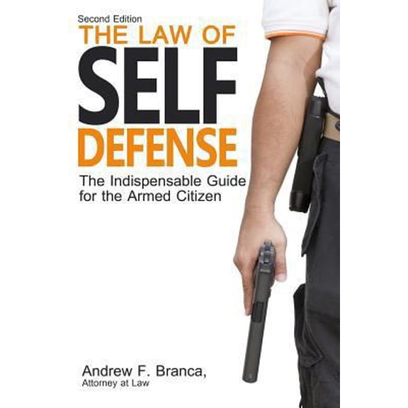 Pre-Owned The Law of Self Defense: The Indispensable Guide to the Armed Citizen (Paperback) 0988867702 9780988867703