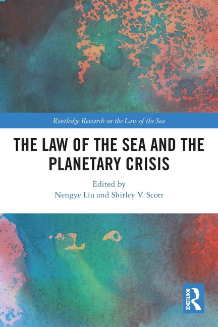 Routledge Research on the Law of the Sea The Law of the Sea and the Planetary Crisis, (Paperback)