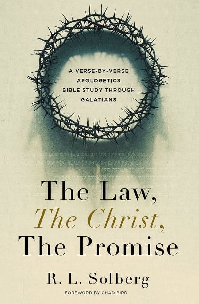The Law, the Christ, the Promise: A Verse-By-Verse Apologetics Bible Study Through Galatians, (Paperback)