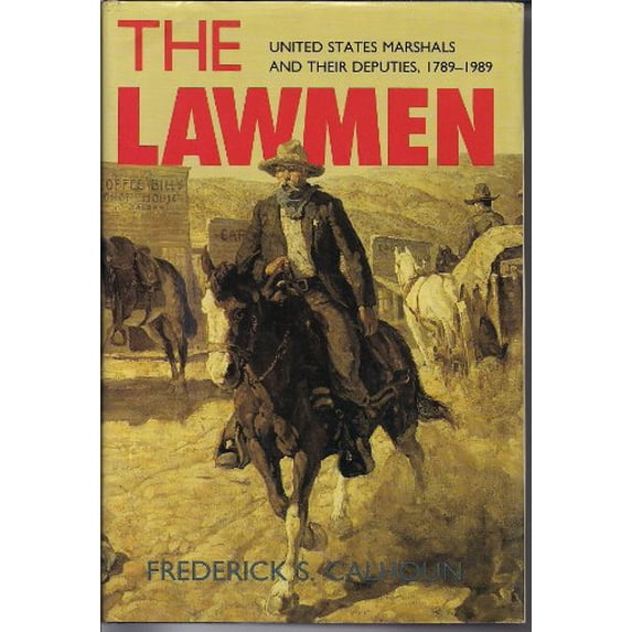 Pre-Owned The Lawmen: United States Marshals and Their Deputies, 1789-1989 (Hardcover) 0874743966 9780874743968