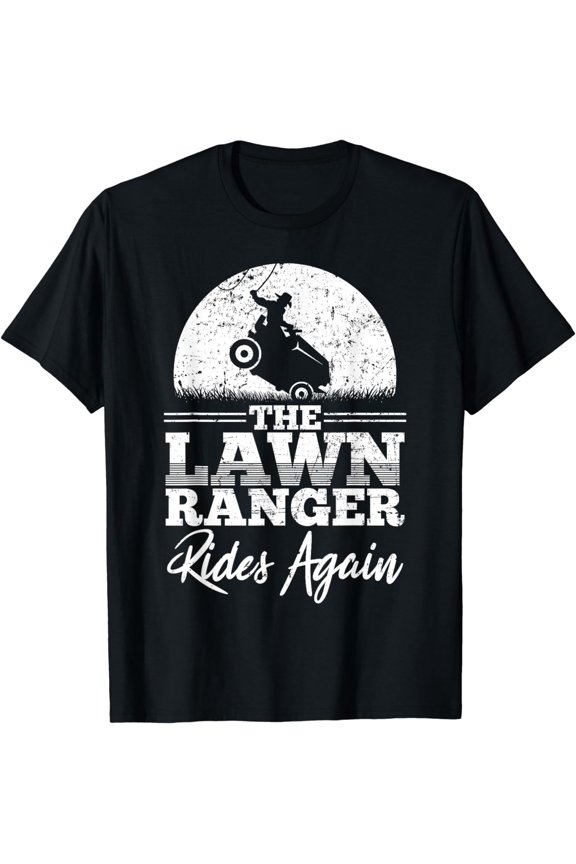 The Lawn Ranger Rides Again Grass Mowing Lawn Mower Gift T-Shirt