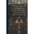 thumbnail image 1 of The Laws And Constitutions Of The Supreme Grand Royal Arch Chapter (Hardcover), 1 of 1
