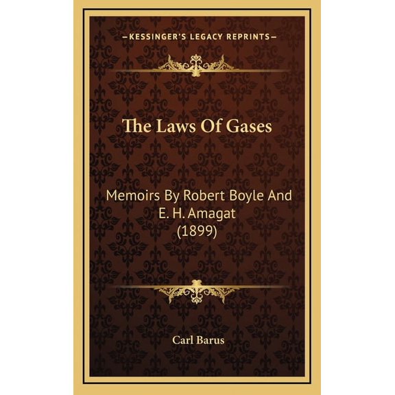 The Laws Of Gases : Memoirs By Robert Boyle And E. H. Amagat (1899) (Hardcover)