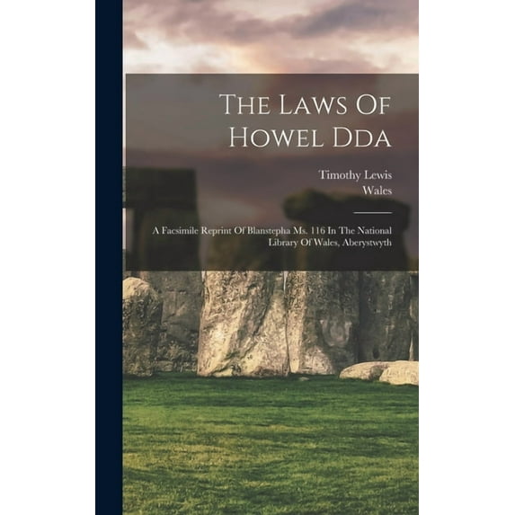 The Laws Of Howel Dda : A Facsimile Reprint Of Blanstepha Ms. 116 In The National Library Of Wales, Aberystwyth (Hardcover)