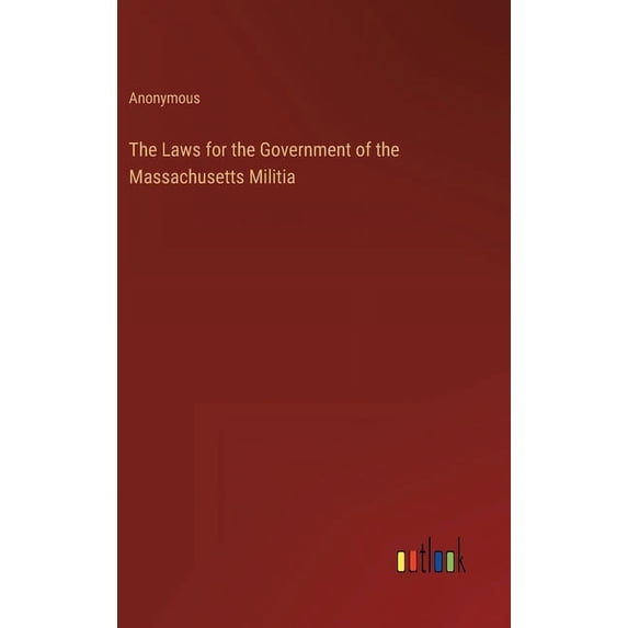 The Laws for the Government of the Massachusetts Militia