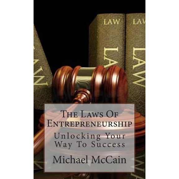 The Laws of Entrepreneurship : Unlocking Your Way to Success