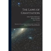 The Laws of Gravitation Memoirs by Newton, Bouguer and Cavendish, Together With Abstracts of Other Important Memoirs, Paperback