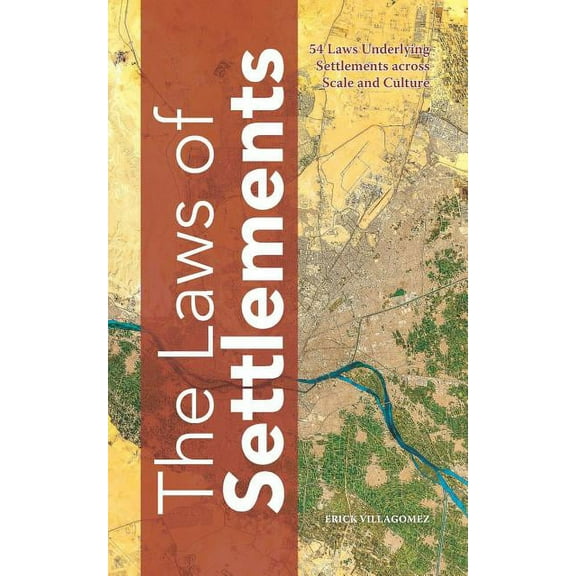 The Laws of Settlements: 54 Laws Underlying Settlements across Scale and Culture (Black and White Version)