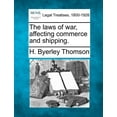 thumbnail image 1 of The Laws of War, Affecting Commerce and Shipping. Paperback, 1 of 1
