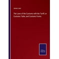 thumbnail image 1 of The Laws of the Customs with the Tariff, or Customs Table, and Customs Forms, 1 of 1