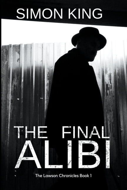 The Lawson Chronicles The Final Alibi, Book 1, (Paperback)