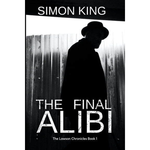 The Lawson Chronicles The Final Alibi, Book 1, (Paperback)